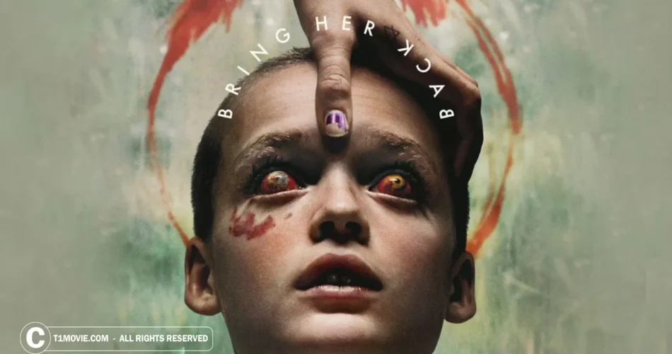 معرفی کامل فیلم ترسناک Bring Her Back 2025 | بازیگران، داستان و نقدها